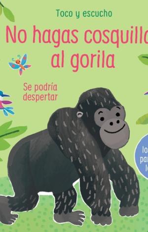 NO HAGAS COSQUILLAS AL GORILA