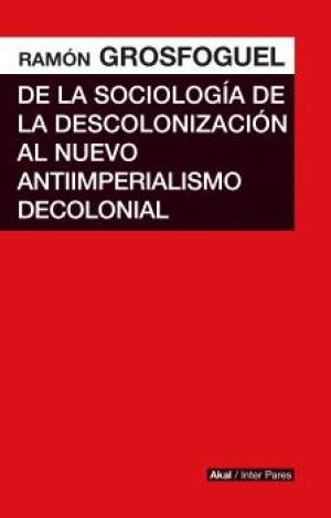 DE LA SOCIOLOGÍA DE LA DESCOLONIZACIÓN AL NUEVO ANTIIMPERIALISMO COLONIAL