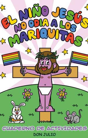 EL NIÑO JESÚS NO ODIA A LOS MARIQUITAS
