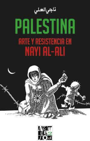 PALESTINA: ARTE Y RESISTENCIA EN NAYI AL-ALI