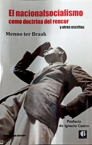 EL NACIONALSOCIALISMO COMO DOCTRINA DEL RENCOR Y OTROS ESCRITOS