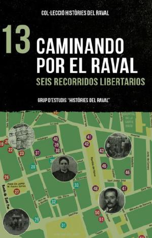 CAMINANDO POR EL RAVAL. SEIS RECORRIDOS LIBERTARIOS