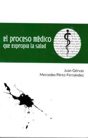 EL PROCESO MÉDICO QUE EXPROPIA LA SALUD