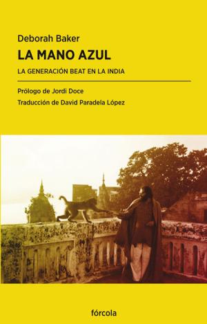 LA MANO AZUL: LA GENERACIÓN BEAT EN LA INDIA