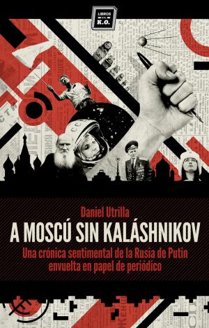 A MOSCÚ SIN KALASHNIKOV