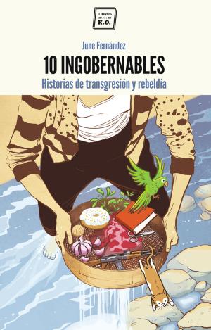 10 INGOBERNABLES