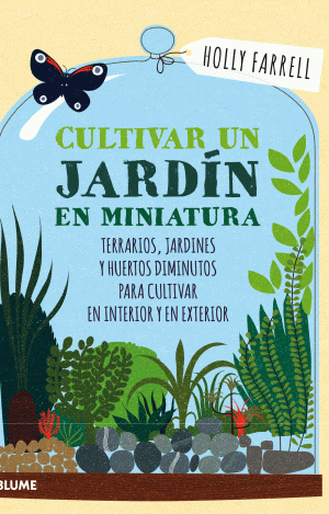 CULTIVAR UN JARDÍN EN MINIATURA