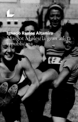 MARGOT MOLES, LA GRAN ATLETA REPUBLICANA
