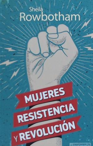 MUJERES, RESISTENCIA Y REVOLUCIÓN