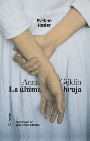 ANNA GÖLDIN. LA ÚLTIMA BRUJA