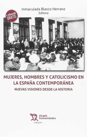 MUJERES HOMBRES Y CATOLICISMO EN LA ESPAÑA CONTEMPORÁNEA