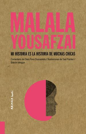 MALALA YOUSAFZAI: MI HISTORIA ES LA HISTORIA DE MUCHAS CHICAS