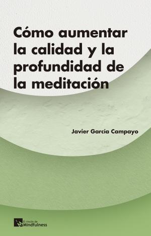 ¿CÓMO AUMENTAR LA CALIDAD Y LA PROFUNDIDAD DE LA MEDITACIÓN?