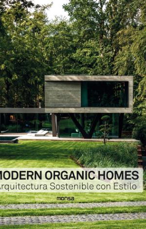 MODERN ORGANIC HOMES. ARQUITECTURA SOSTENIBLE CON ESTILO