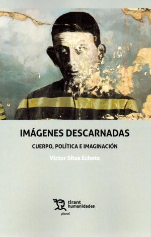 IMAGENES DESCARNADAS CUERPO,POLITICA E IMAGINACION