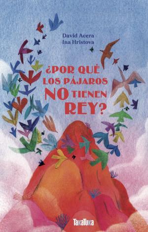 ¿POR QUÉ LOS PÁJAROS NO TIENEN REY?