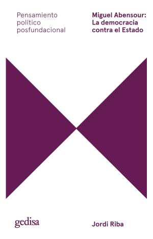 MIGUEL ABENSOUR: LA DEMOCRACIA CONTRA EL ESTADO