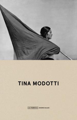 TINA MODOTTI. ESENCIALES.