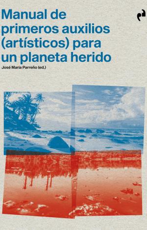 MANUAL DE PRIMEROS AUXILIOS PARA UN PLANETA HERIDO