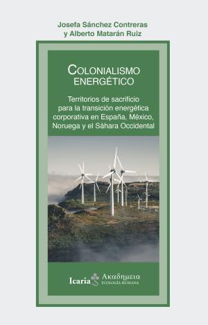 COLONIALISMO ENERGETICO TERRITORIOS DE SACRIFI CIO PARA LA
