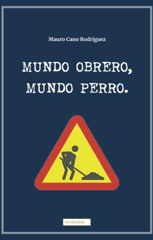MUNDO OBRERO, MUNDO PERRO