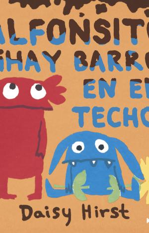 ALFONSITO, ¡HAY BARRO EN EL TECHO!