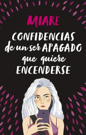 CONFIDENCIAS DE UN SER APAGADO QUE QUIERE ENCENDERSE