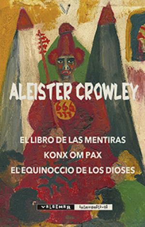 EL LIBRO DE LAS MENTIRAS & KONX OM PAX & EL EQUINOCCIO DE LOS DIOSES