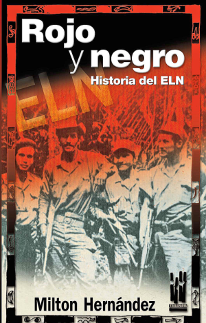 ROJO Y NEGRO. HISTORIA DEL ELN