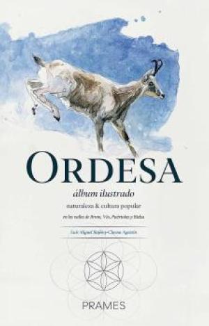 ORDESA, ÁLBUM ILUSTRADO. NATURALEZA Y CULTURA POPULAR EN LOS VALLES DE BROTO, VI