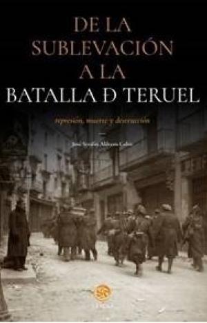 DE LA SUBLEVACIÓN A LA BATALLA DE TERUEL