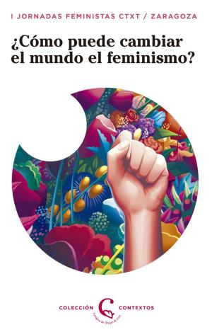 ¿CÓMO PUEDE EL FEMINISMO CAMBIAR EL MUNDO?