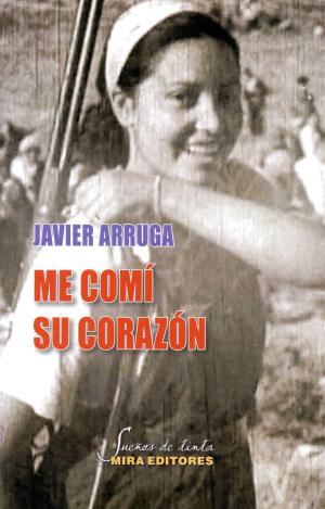 ME COMÍ SU CORAZÓN. (CRÓNICA SENTIMENTAL DEL MAQUIS)