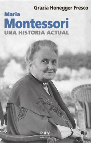 MARIA MONTESSORI, UNA HISTORIA ACTUAL