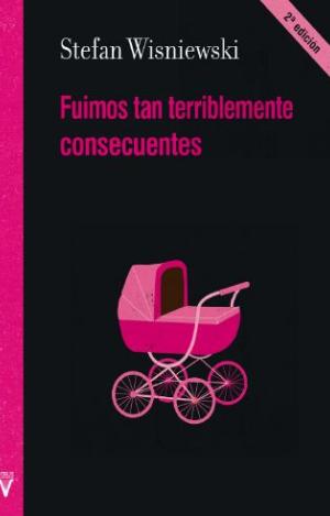 FUIMOS TAN TERRIBLEMENTE CONSECUENTES