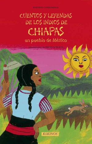 CUENTOS Y LEYENDAS DE LOS INDIOS DE CHIAPAS