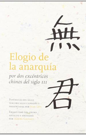 ELOGIO DE LA ANARQUÍA POR DOS EXCÉNTRICOS CHINOS DEL SIGLO III
