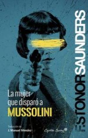 LA MUJER QUE DISPARO A MUSSOLINI