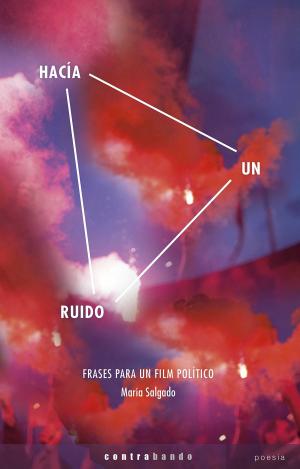 HACÍA UN RUIDO. FRASES PARA UN FILM POLÍTICO