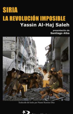 SIRIA, LA REVOLUCIÓN IMPOSIBLE