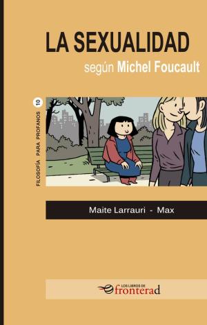 LA SEXUALIDAD SEGÚN MICHAEL FOUCAULT