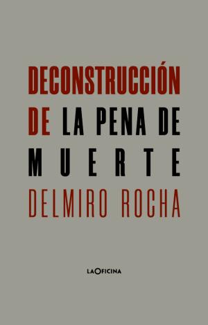 DECONSTRUCCIÓN DE LA PENA DE MUERTE
