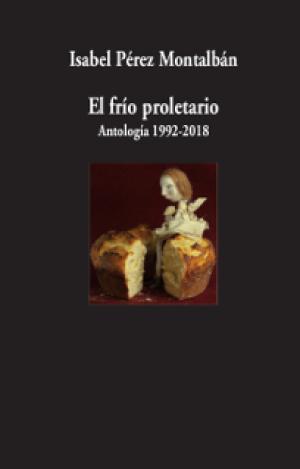 EL FRÍO PROLETARIO. ANTOLOGÍA 1992-2018