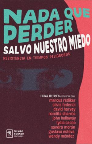 NADA QUE PERDER SALVO NUESTRO MIEDO