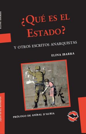 ¿QUÉ ES EL ESTADO? Y OTROS ESCRITOS ANARQUISTAS 