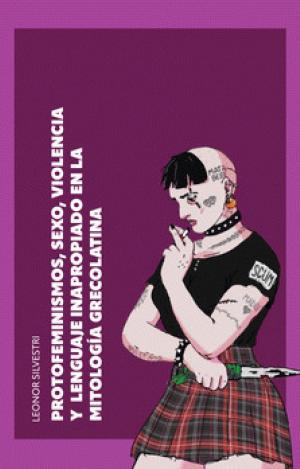 PROTOFEMINISMOS, SEXO, VIOLENCIA Y LENGUAJE INAPROPIADO EN LA MITOLOGÍA GRECOLAT
